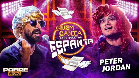 PETER JORDAN E PRIMO POBRE Cantam No QUEM CANTA SEUS BOLETOS ESPANTA