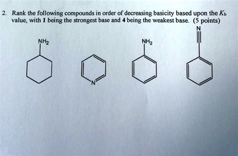 Solved Rank The Following Compounds In Order Of Decreasing Basicity Based Upon The Kb Value