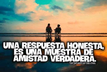 UNA RESPUESTA HONESTA ES UNA MUESTRA DE AMISTAD VERDADERA Tarjetas