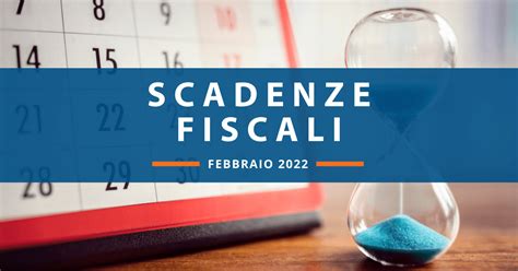 Scadenze Fiscali Febbraio 2022 Ecco Tutte Le Date Del Mese