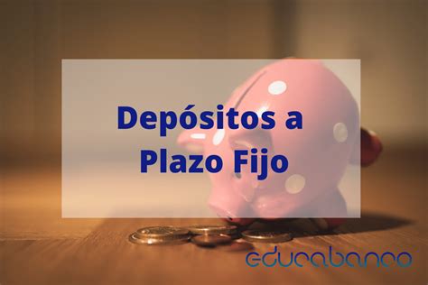 Depósitos A Plazo Fijo ¿son Rentables Educabanco