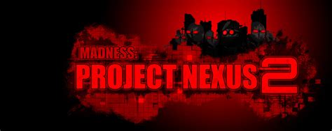 Madness: Project Nexus 2 News, Guides, Walkthrough, Screenshots, and Reviews - GameRevolution