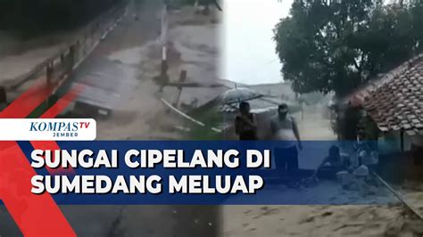 Video Amatir Sungai Cipelang Sumedang Meluap Rendam Rumah Dan Jalan