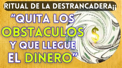 RITUAL DESTRANCADERA Para ATRAER MUCHO DINERO RAPIDO YouTube