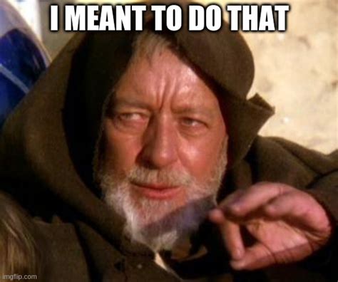 Obi Wan Kenobi Jedi Mind Trick Imgflip