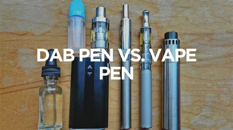 Dab Pen Vs Vape Pen Which Is Better