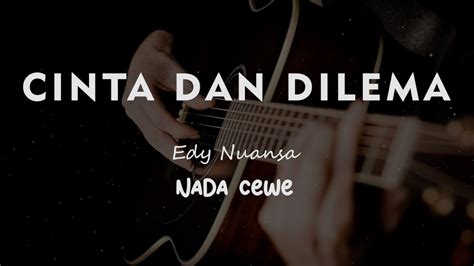 CINTA DAN DILEMA Edy Nuansa KARAOKE GITAR AKUSTIK NADA COWO