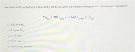 Solved How Many Moles Of Hydrogen Gas Can Be Produced When Chegg