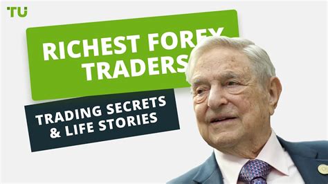 Richest Forex Traders Trading Secrets Life Stories YouTube