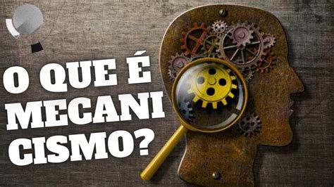 O Que É Mecanicismo - O que é o mecanicismo filosófico? - YouTube