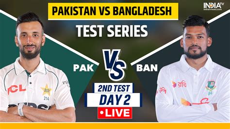 Pak Vs Ban Nd Test Live Cricket Score Pakistan Vs Bangladesh Live