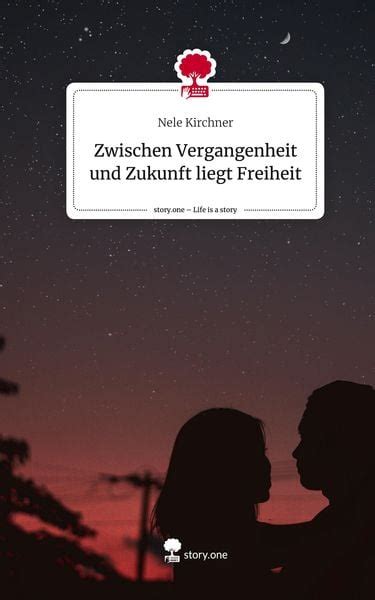 Zwischen Vergangenheit Und Zukunft Liegt Freiheit Life Is A Story