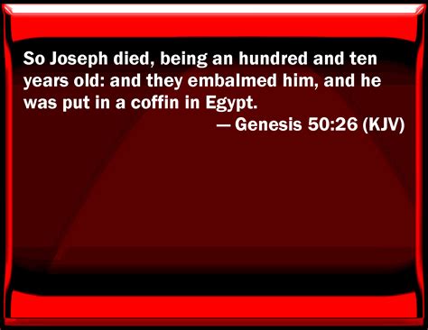 Genesis 5026 So Joseph Died Being An Hundred And Ten Years Old And