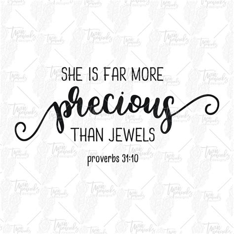 She Is Far More Precious Than Jewels Proverbs 31 10 Cut File Png Svg