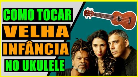 Como Tocar Velha Inf Ncia No Ukulele Tutorial V Deo Aula