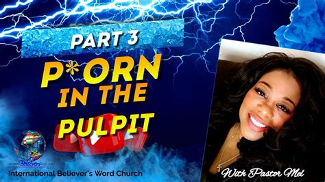 PORN IN THE PULPIT PART YouTube