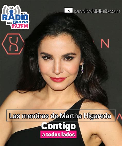 Las Mentiras De Martha Higareda La Radio Del Diario