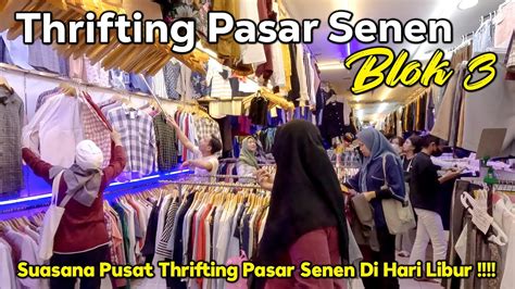 Suasana Pusat Thrifting Pasar Senen Blok Saat Hari Libur Youtube