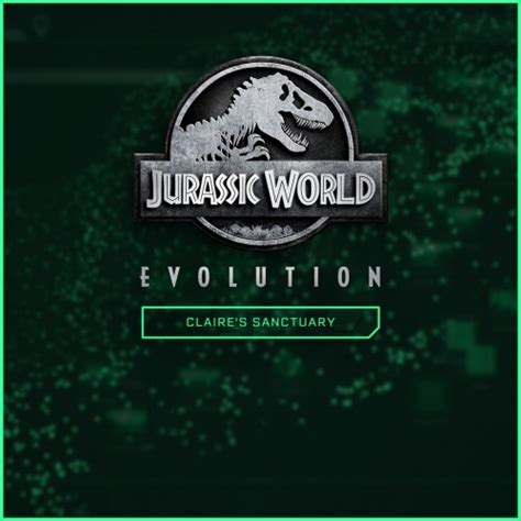 Jurassic World Evolution Claire S Sanctuary Ps