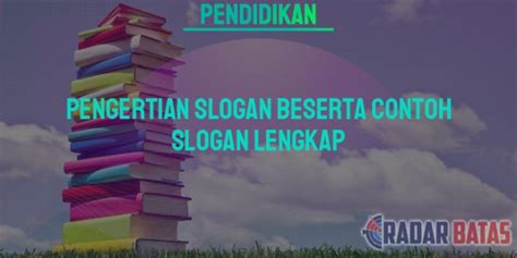 Pengertian Slogan Beserta Contoh Slogan Lengkap