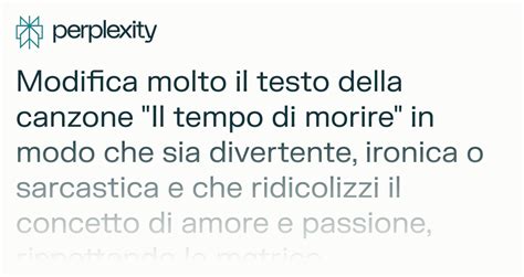 Modifica Molto Il Testo Della Canzone Il Tempo Di Morire In Modo Che