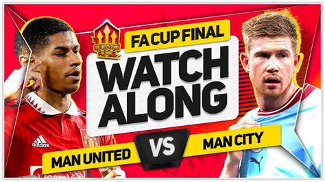 Manchester United Vs Man City Fa Cup Final Watchalong With Mark