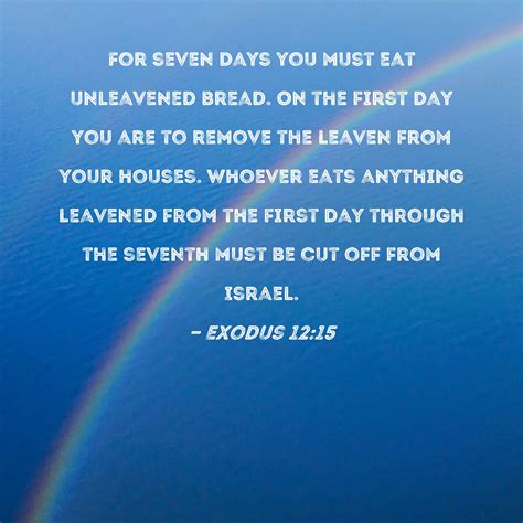 Exodus 1215 For Seven Days You Must Eat Unleavened Bread On The First