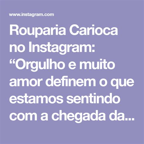 Rouparia Carioca No Instagram Orgulho E Muito Amor Definem O Que