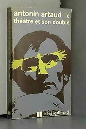 Amazon Fr Antonin Artaud Le Th Tre Et Son Double Artaud Antonin