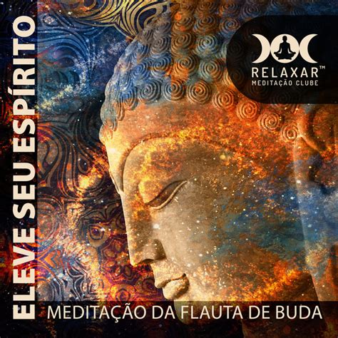 Eleve Seu Espírito Meditação da Flauta de Buda para Deixar de Lado a