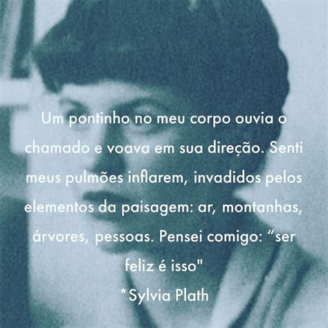 Pin De Alcione Jurigan Em Frases De Mulheres Sylvia Plath Pulm Es