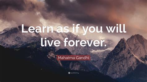 Mahatma Gandhi Quote Learn As If You Will Live Forever”