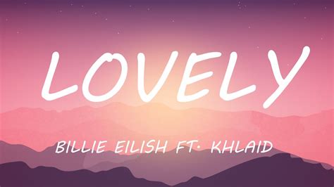 Billie Eilish Lovely Lyrics Ft Khalid Youtube