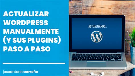 Actualizar Wordpress Manualmente Y Sus Plugins Paso A Paso