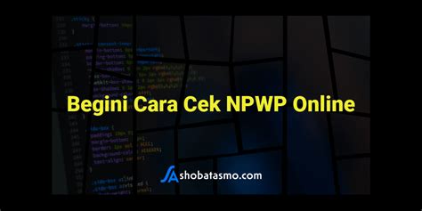 Begini Cara Cek Npwp Online