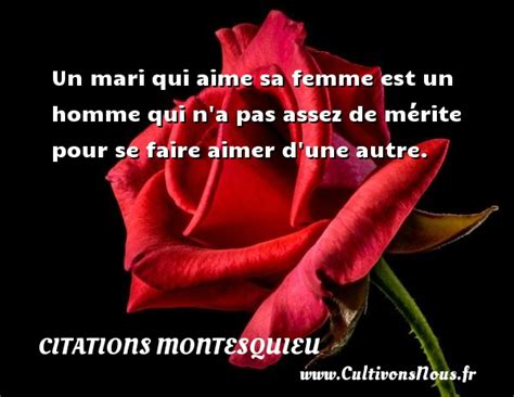 Un Mari Qui Aime Sa Femme Est Un Homme Qui N A Pas Assez De M Rite