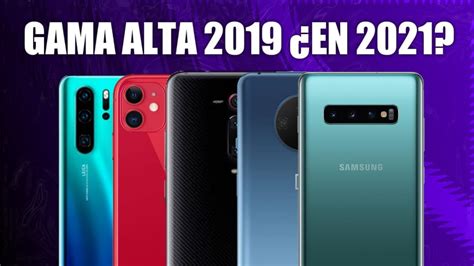 LOS MEJORES CELULARES GAMA ALTA DEL 2019 QUE AUN VALEN LA PENA EN 2021