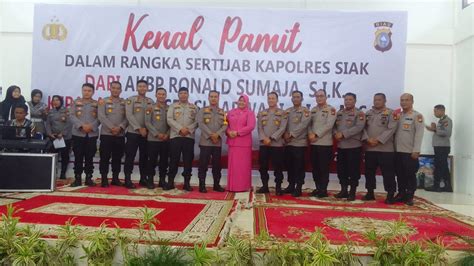 Kenal Pamit Kapolres Polres Siak Gelar Rangkaian Tradisi Welcome And