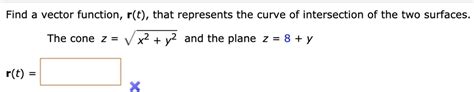 SOLVED Find A Vector Function R T That Represents The Curve Of