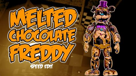 Fnaf Speed Edit Melted Chocolate Freddy Youtube