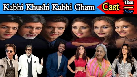 Kabhi Khushi Kabhie Gham Cast Then Now YouTube