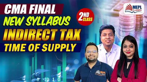 Cma Final New Syllabus Indirect Tax Time Of Supply Nd Class