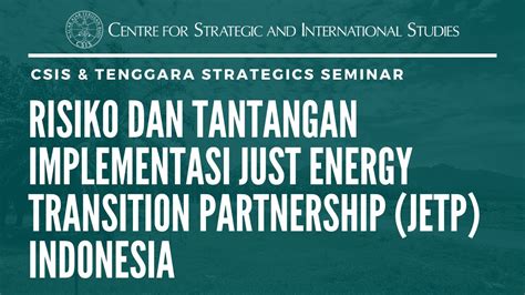 Risiko Dan Tantangan Implementasi Just Energy Transition Partnership Jetp Indonesia Youtube