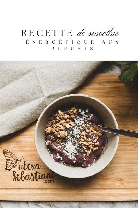 Smoothie Bowl Recette délicieuse et énergétique aux bleuets