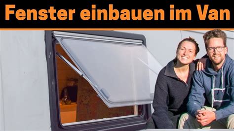 Fenster Einbauen Im Van Seitz S4 Wohnmobil Fenster Installation