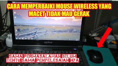 Cara Memperbaiki Mouse Wireless Yang Macet Tidak Mau Gerak Youtube