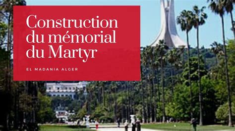 construction du mémorial du Martyr Makam El Chahid d alger مقام