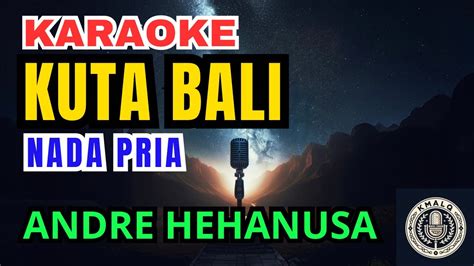 Kuta Bali Andre Hehanusa Karaoke Nada Normal Pria YouTube