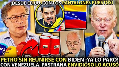 Petro Sin Reunirse Con Biden Ya Lo Par Con Venezuela Pastrana Le