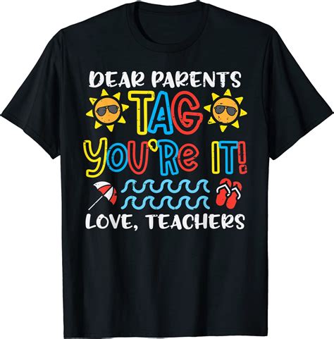 Dear Parents Tag Youre It Love Teacher Last Day School 2022 Shirt